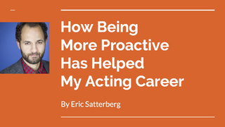 'How Being More Proactive Has Helped My Acting Career'